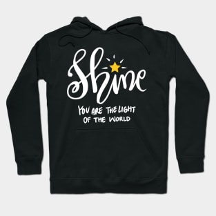 Shine you are the light of the world Hoodie